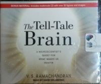 The Tell-Tale Brain - A Neuroscientist's Quest for What Makes Us Human written by V.S. Ramachandran performed by David Drummond on CD (Unabridged)